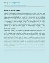 There are different ways to get a story from different sources in modern times. Book Vs Movie Free Essay Example