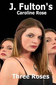 Three Roses: Caroline Rose: Fulton, J: 9781468028744: Amazon.com: Books