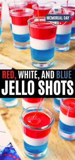 Jello Shots For Memorial Day Blue Jello Shots Jello Shot Recipes Layered Jello