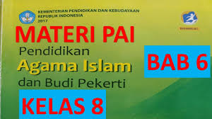 Download buku pai (pendidikan agama islam dan budi pekerti) kelas 8 smp/mts kurikulum 2013 revisi 2017. Video Pembelajaran Pai Smp Kelas 8 Bab 6 Materi Pai Smp Media Pembelajaran Pai Smp Kelas Viii Bab 6 Youtube