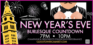 New Year S Eve At The Clocktower Cabaret 7pm 10pm 21 Naughty Pierre And The Clocktower Clockettes Present Their Best And Burlesque Spoken Word Cabaret