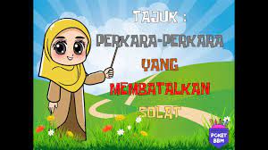 Sila tekan link di bawah untuk menjawab soalan di dalam google form yang ustaz sediakan. Pendidikan Islam Tahun 3 Vid01 Perkarayangmembatalkan Solat Youtube