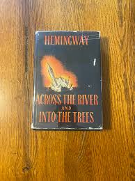 Across the River and Into the Trees - Ernest Hemingway (First Edition –  Impeded Stream
