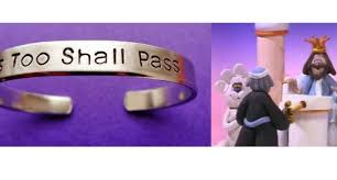 This too shall pass. your negative feelings won't last forever, there's a light at the end of every tunnel. The King Amp The Ring This Too Shall Pass