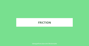 Friction Definition De Friction Dictionnaire La Langue Francaise
