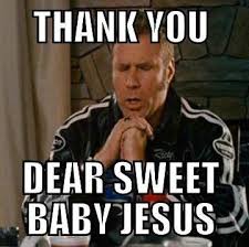 The original source of memes for christians. Sweet Baby Jesus Funny Will Ferrell Meme Keto Quote Jesus Funny Funny Thank You