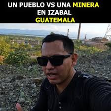 Un Pueblo VS una Poderosa Minera en Izabal Guatemala