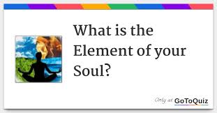 You're rather rational and tend to think deeply before making a decision. What Is The Element Of Your Soul