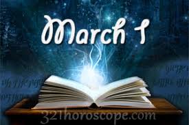 I know, i know, you may be saying, but dr. March 1 Birthday Horoscope Zodiac Sign For March 1th