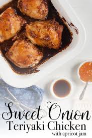 Sweet Onion Teriyaki Chicken Thighs With Apricot Jam Bit Bauble Recipe In 2020 Sweet Onion Teriyaki Chicken Easy Pasta Dinner