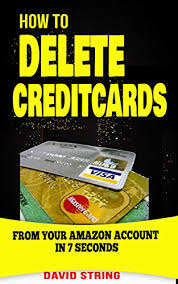 Check spelling or type a new query. How To Remove Credit Cards From Your Amazon Account In 7 Seconds Kindle Edition By String David Crafts Hobbies Home Kindle Ebooks Amazon Com