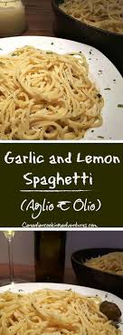 Garlic And Lemon Spaghetti Aglio E Olio With Parmigiano Reggiano Lemon Spaghetti Olio Recipe Fun Easy Recipes