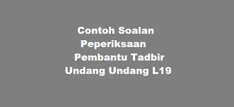 Contoh Soalan Peperiksaan Pembantu Tadbir Undang Undang L19 Kerjaya2u Com