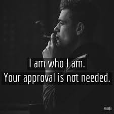 I Am Who I Am Your Approval Is Not Needed Rusafu In 2020 Funny Quotes Inspirational Quotes Great Quotes