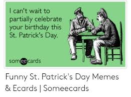 Patrick's day is one of those unique festivals where americans like to act more laughable in everywhere. 25 Best Memes About Funny St Patricks Day Memes Funny St Patricks Day Memes