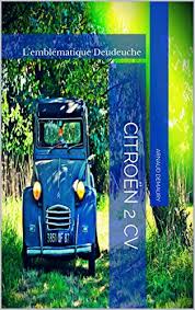 Citroen 2 Cv L Emblematique Deudeuche French Edition Demaury Arnaud Ebook Amazon Com