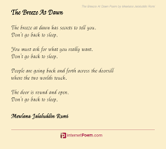 See if you can use the same qualities that you feel make you a man to go deeper, he says. The Breeze At Dawn Poem By Mewlana Jalaluddin Rumi