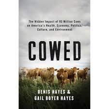 Cowed: The Hidden Impact of 93 Million Cows on America's Health, Economy,  Politics, Culture, and (Pre-Owned Hardcover 9780393239942) by Denis Hayes,  Gail Boyer Hayes - Walmart.com