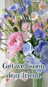 30 Get Well Messages For Friend Get Well Soon Flowers Get Well Messages Get Well Quotes