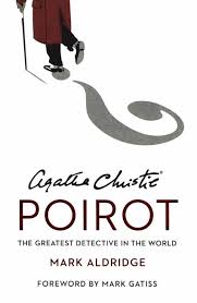 Agatha Christie's Poirot. The Greatest Detective In The World Aldridge Mark 