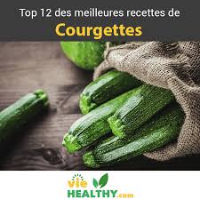 Plat a base de courgette. Recettes De Courgettes Top 12 Des Meilleures Facon De Les Cuisiner Vie Healthy