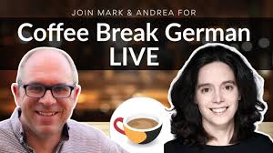 Coffee Break German Live with Andrea & Mark