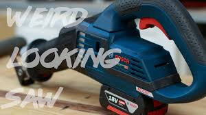 Sachnummer 3 601 fa8 1. Weird Looking Recip Saw Review Bosch Gsa 18v 32 Youtube