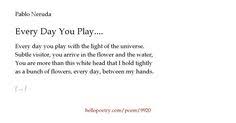 Every Day You Play By Pablo Neruda Pablo Neruda Poems Pablo