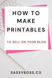 It takes time to acquire all the tools for homemade printables, but in the end, you'll find that the investment will be small for a fun and creative craft project or business in printable design. How To Make Printables To Sell Increase Your Blog Income Sassy Boss