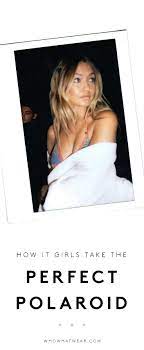 From Gigi To Kendall How Fashion Girls Pose In Polaroids Polaroid Photography Polaroid Pictures Poloroid Pictures
