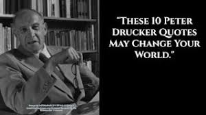 His advice is intesely practical but also paradigmic and deep. Top 10 Peter Drucker Quotes On Management And Leadership Youtube
