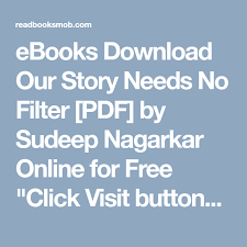 Ebooks Download Our Story Needs No Filter Pdf By Sudeep Nagarkar Online For Free Click Visit Button To Access Full Free Eboo Books To Read Online Pdf Ebook