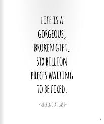 Probably Some Of My Favorite Lyrics Ever Written Life Is A Gorgeous Broken Gift Www Potsc Com Freeway At Last Lyrics Cool Words Sleeping At Last