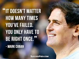 Get an insight into how the shark tank investor thinks with these motivational quotes. 67 Mark Cuban Quotes For Entrepreneurs Business And Success Succeed Feed