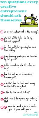 Ten Questions Every Entrepreneur Should Ask Themselves Dear Handmade Life This Or That Questions Business Advice Entrepreneur