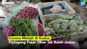 Lokasi pabrik di pinggiran jalan utama demak jepara bertemu dengan sedulur sikep di kudus, ganjar sempat. Pedagang Pasar Tiban Di Kudus Merasa Tak Adil Dilarang Jualan Dengan Alasan Corona Murianews