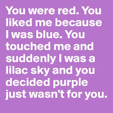 Red vs blue, also known as rvb, is a roosterteeth science fiction comedy series created by rooster teeth productions. You Were Red You Liked Me Because I Was Blue You Touched Me And Suddenly I Was A Lilac Sky And You Decided Purple Just Wasn T For You Post By Missb
