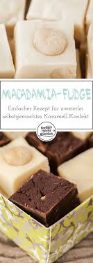 einfaches macadamia fudge backen macht glucklich rezept fudge nachtisch rezepte einfacher nachtisch