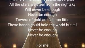 Never Enough Lyrics Ost The Greatest Showman By Loren Allred Youtube The Greatest Showman Never Enough Greatful