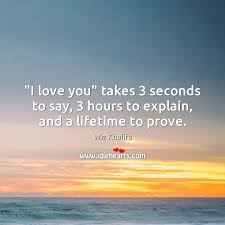 An hour is a unit of time equal to 60 minutes, or 3,600 seconds. I Love You Takes 3 Seconds To Say 3 Hours To Explain And A Lifetime To Prove Idlehearts