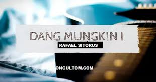 Maybe you would like to learn more about one of these? Lirik Lagu Dang Mungkin Rafael Sitorus