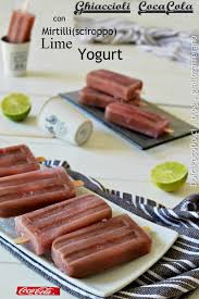 Ghiaccioli Cocacola Con Yogurt Lime E Mirtilli Ricette Idee Alimentari Ricette Di Cucina