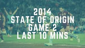 New south wales v queensland, watch tv online this page is temporarily unavailable please try again soon. 2014 State Of Origin Game 2 Last 10 Minutes Youtube