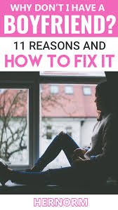 Why Don T I Have A Boyfriend 11 Reasons And How To Fix It In 2020 Happy Life Tips I Have A Boyfriend Boyfriend Advice
