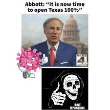 Jun 21, 2021 · on friday, texas governor greg abbott made good on his threat to veto a bill funding the state legislature, asserting that taxpayers shouldn't be on the hook for legislators who fail to do their jobs. Greg Abbott It Is Now Time To Open Texas 100 Meme United States Memes