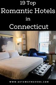 19 Most Romantic Hotels In Connecticut In 2021 Romantic Hotel Romantic Hotel Rooms Hotel