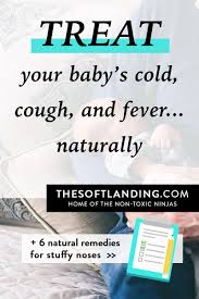 How To Treat Your Baby S Cold Cough And Fever Naturally Holistic Health Remedies Natural Cough Remedies Holistic Remedies
