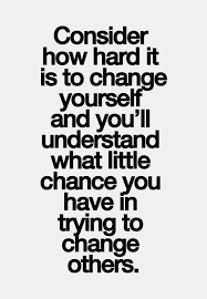 Look Into Your Own Heart Look At The Specks In Your Own Eyes Only God Can Change You From The Inside Out Quotable Quotes Words Of Wisdom Inspirational Quotes