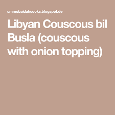 We did not find results for: Libyan Couscous Bil Busla Couscous With Onion Topping Rezepte Essen