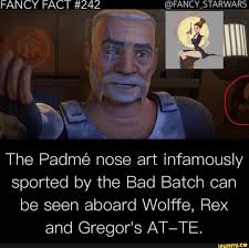 The file you download is packed. Fancy Fact 242 The Padme Nose Art Infamously Sported By The Bad Batch Can Be Seen Aboard Wolffe Rex And Gregor S At Te Ifunny